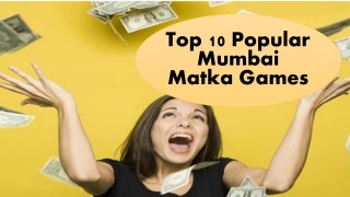 Top 10 Popular Mumbai Matka Games