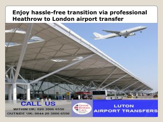 Enjoy hassle-free transition via professional Heathrow to London airport transfer