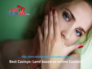 Best Casinos: Land based or online Casinos?