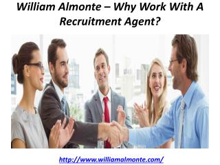 William Almonte â€“ Why Work With A Recruitment Agent?