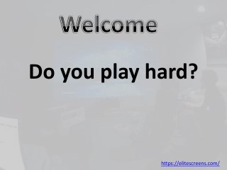 Do you play hard?