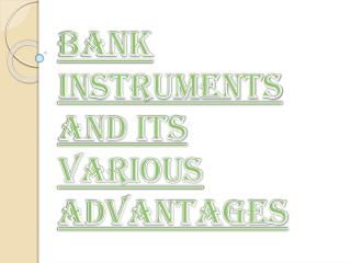 Advantages of Utilizing Bank Instruments