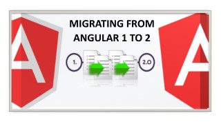 MIGRATING FROM ANGULAR 1 TO 2