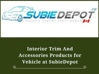 Interior Trim And Accessories Products for Vehicle at SubieDepot