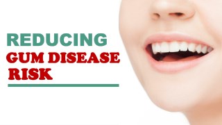 Reducing Gum Disease Risk