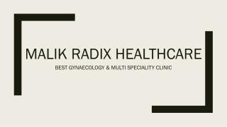 Malik radix healthcare
