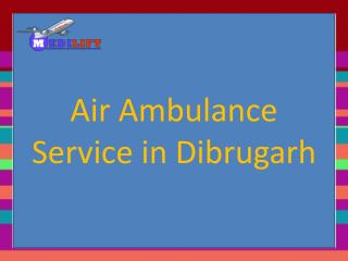 Best Emergency Air Ambulance Service in Dibrugarh