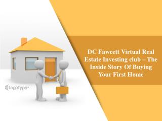 DC Fawcett Virtual Real Estate Investing club â€“ The Inside Story Of Buying Your First Home