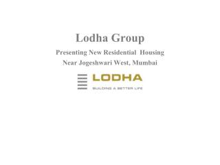 LODHA Patel Estate - Lodha Codename Jogeshwari (West)