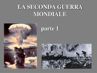 LA SECONDA GUERRA MONDIALE parte 1