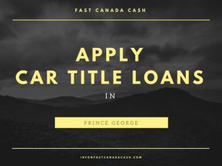 Easy Loan services | Car title loans in Prince George