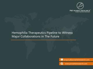 Hemophilia Therapeutics Pipeline to Witness Major Collaborations in The Future