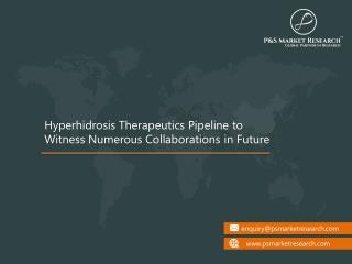 Hyperhidrosis Therapeutics Pipeline to Witness Numerous Collaborations in Future