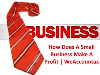 How Does A Small Business Make A Profit | WeAccountax