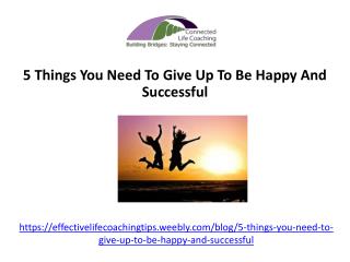 5 Things You Need To Give Up To Be Happy And Successful