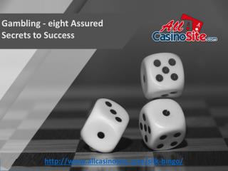 Gambling - eight Assured Secrets to Success