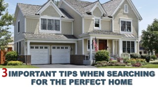 3 Important Tips When Searching for the Perfect Home
