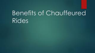 Benefits of Chauffeured Rides