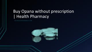 Order Opana 30mg at online store | Health Pharmacy