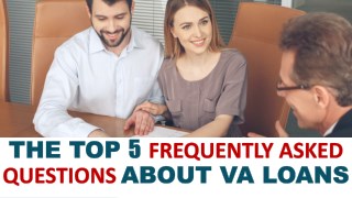 The Top 5 Frequently Asked Questions About VA Loans