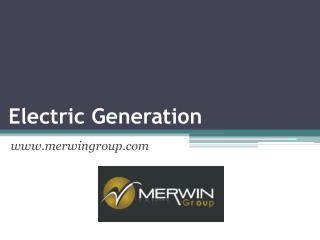Electric Generation - www.merwingroup.com