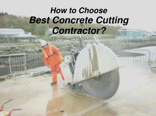 How to Choose Best Concrete Cutting Contractor