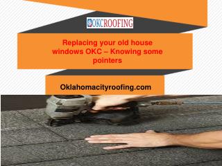 Replacing your old house windows OKC â€“ Knowing some pointers