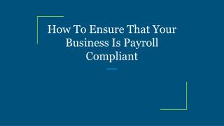 How To Ensure That Your Business Is Payroll Compliant