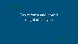 Tax reform and how it might affect you