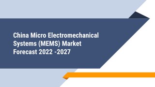 China Micro Electromechanical Systems (MEMS) Market Forecast 2022 -2027