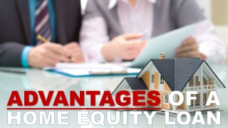 Advantages of a Home Equity Loan