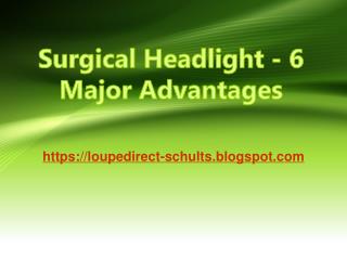 Surgical Headlight - 6 Major Advantages