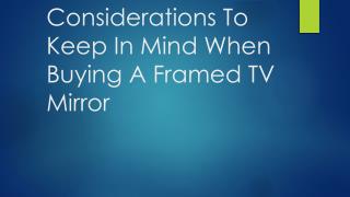 Considerations To Keep In Mind When Buying A Framed TV Mirror