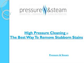 High Pressure Cleaning The Best Way To Remove Stubborn Stains