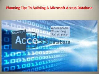 Planning Tips To Building A Microsoft Access Database