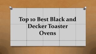 Top 10 best black and decker toaster ovens