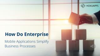 How Do Enterprise Mobile Applications Simplify Business Processes