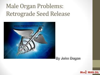 Male Organ Problems: Retrograde Seed Release