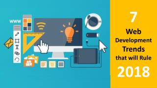 7 Web Development Trends that will Rule 2018