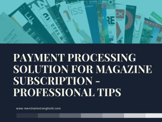 Payment Processing Solution For Magazine Subscription- Professional Tips