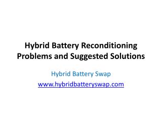 Hybrid Battery Reconditioning Problems and Suggested Solutions