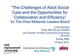 The Challenges of Adult Social Care and the Opportunities for Collaboration and Efficiency for The West Midlands Leade