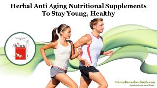 Herbal Anti Aging Nutritional Supplements to Stay Young, Healthy