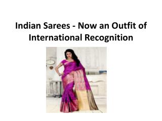 Indian sarees now an outfit of international recognition