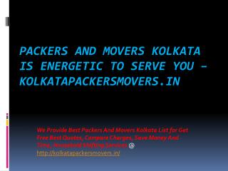 Packers and Movers Kolkata is Energetic to Serve you â€“ KolkataPackersMovers.in