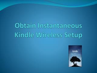 Obtain Instantaneous Kindle Wireless Setup