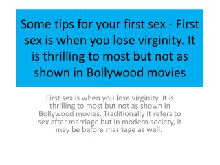 Some tips for your first sex - First sex is when you lose virginity. It is thrilling to most but not as shown in Bollywo