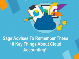 Sage Advises To Remember These 10 Key Things About Cloud Accounting!!