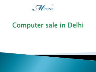 Computer sale in Delhi