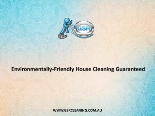 Environmentally-Friendly House Cleaning Guaranteed